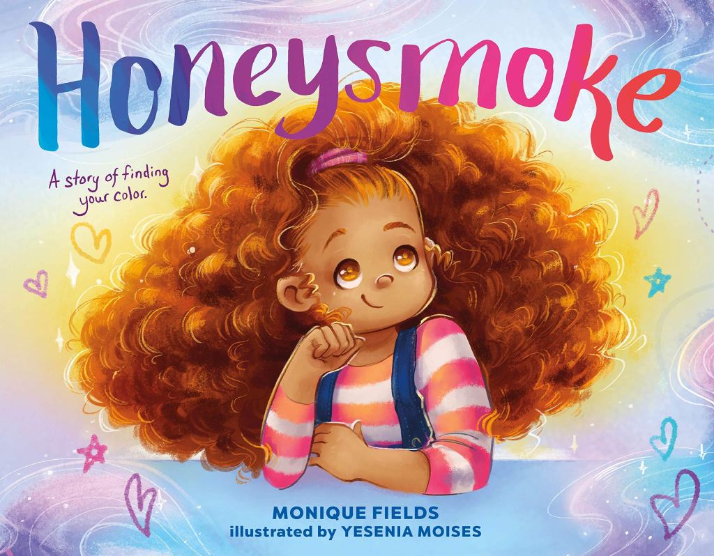 Honeysmoke: A Story of Finding Your Color by Monique Fields