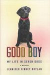 Good Boy: my life in seven dogs by Jennifer Finney Boylan