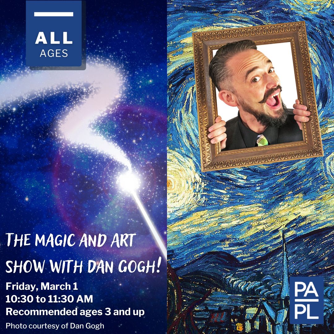 The Magic and Art Show with Dan Gogh Friday, March 1 10:30 to 11:30 AM
