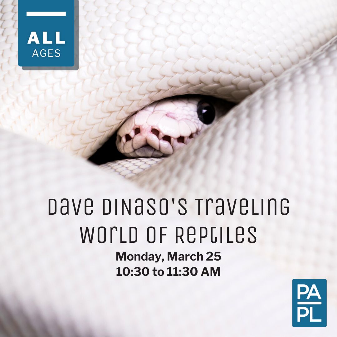 Dave DiNaso's Traveling World of Reptiles Monday, March 25 10:30 to 11:30 AM