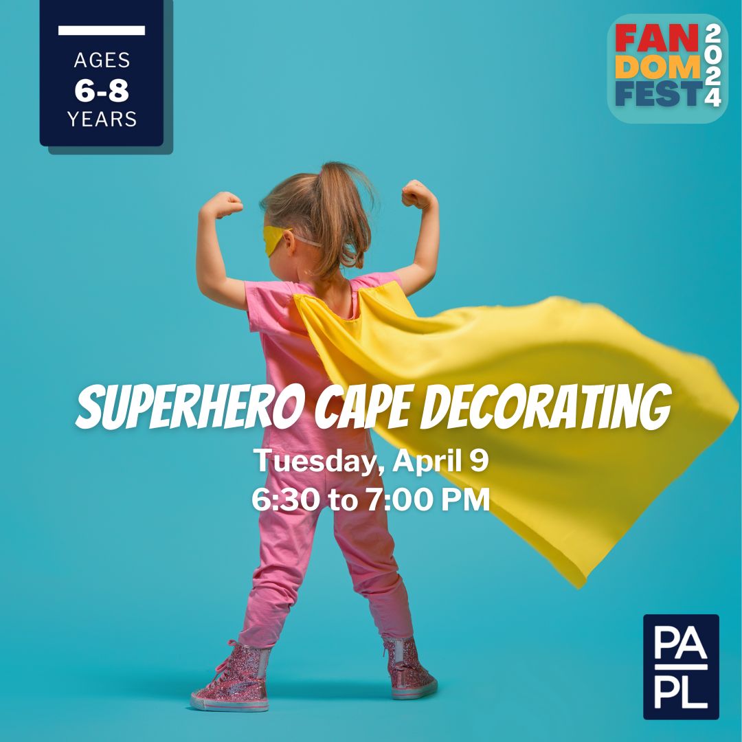 Superhero Cape Decorating Tuesday April 9 6:30 to 7:00 PM